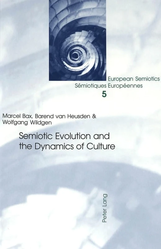 Semiotic Evolution and the Dynamics of Culture: 5 (European Semiotics/Semiotiques Europeennes)