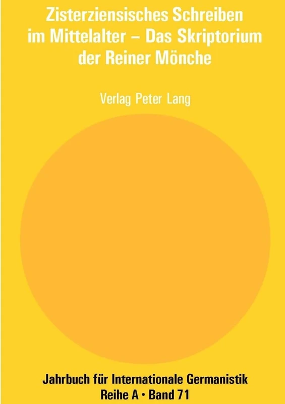 Zisterziensisches Schreiben im Mittelalter - Das Skriptorium der Reiner Moenche: Beitraege der Internationalen Tagung im Zisterzienserstift Rein, Mai ... Für Internationale Germanistik - Reihe a)
