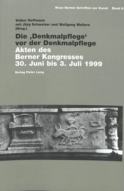 Die 'Denkmalpflege' VOR Der Denkmalpflege: Akten Des Berner Kongresses 30. Juni Bis 3. Juli 1999: 8 (Neue Berner Schriften Zur Kunst)