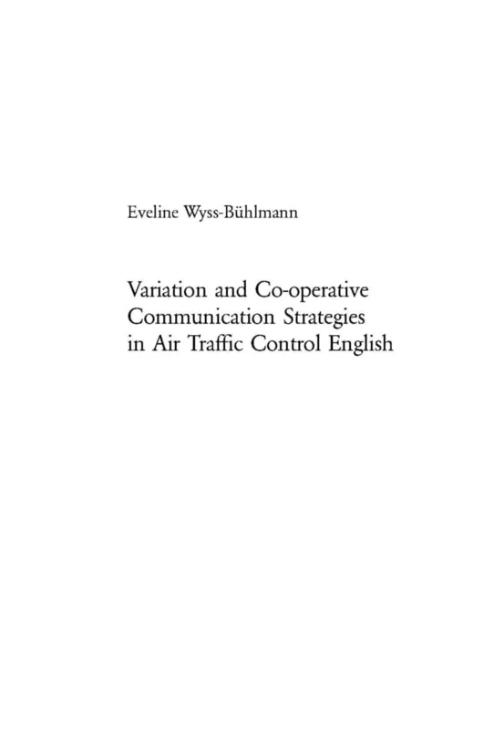 Variation and Co-operative Communication Strategies in Air Traffic Control English: 272 (Europaische Hochschulschriften/European University ... 21: Linguistics/Serie 21: Linguistique)