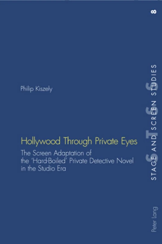 Hollywood Through Private Eyes. The Screen Adaptation of the Hard-Boiled Private Detective Novel in the Studio Era