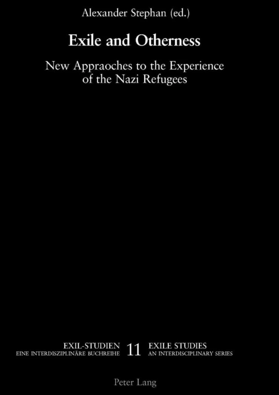 Exile and Otherness: New Approaches to the Experience of the Nazi Refugees: 11 (Exilstudien/Exile Studies)