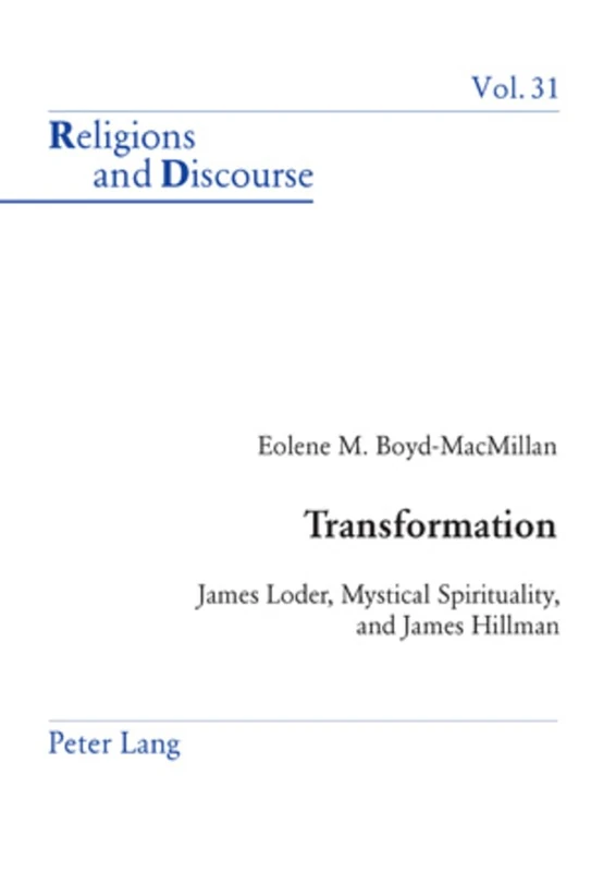 Transformation: James Loder, Mystical Spirituality, and James Hillman: 31 (Religions and Discourse)