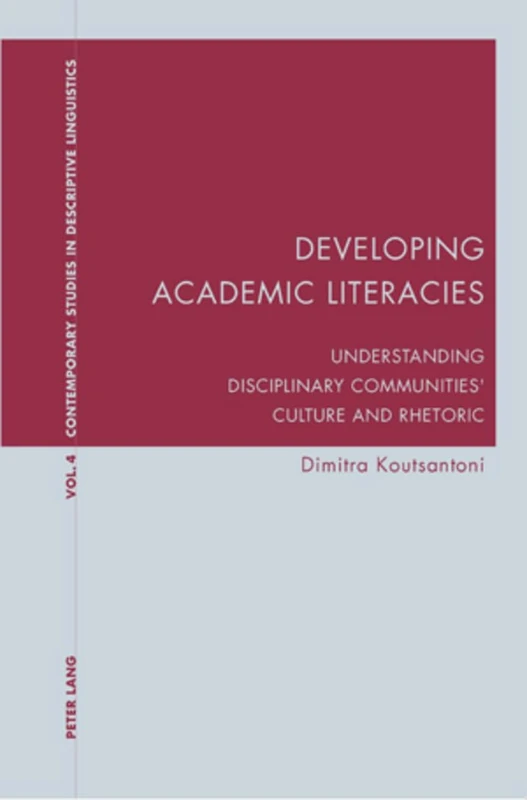 Developing Academic Literacies: Understanding Disciplinary Communities' Culture and Rhetoric: 4 (Contemporary Studies in Descriptive Linguistics)