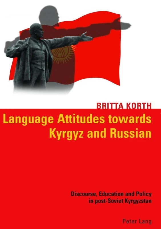 Language Attitudes Towards Kyrgyz and Russian: Discourse, Education and Policy in Post-Soviet Kyrgyzstan