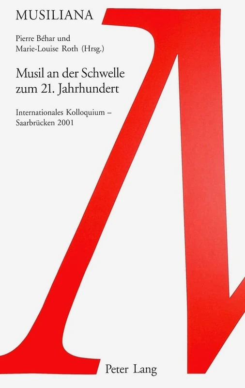 Musil an Der Schwelle Zum 21. Jahrhundert: Internationales Kolloquium - Saarbruecken 2001: 10 (Musiliana)