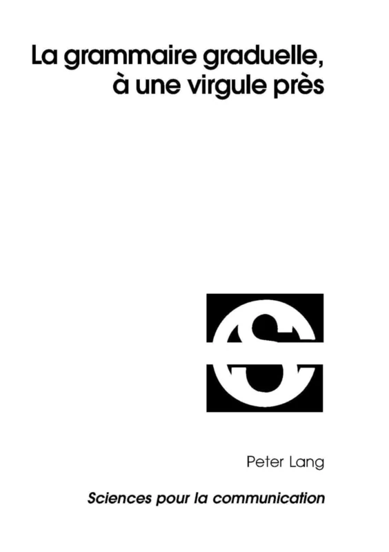 La Grammaire Graduelle, À Une Virgule Près: 77 (Sciences Pour La Communication)
