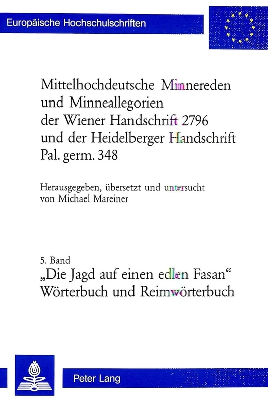 Mittelhochdeutsche Minnereden Und Minneallegorien Der Wiener Handschrift 2796 Und Der Heidelberger Handschrift Pal. Germ. 348: 5. Band: «Die Jagd Auf ... / European University Studie) - Image 1
