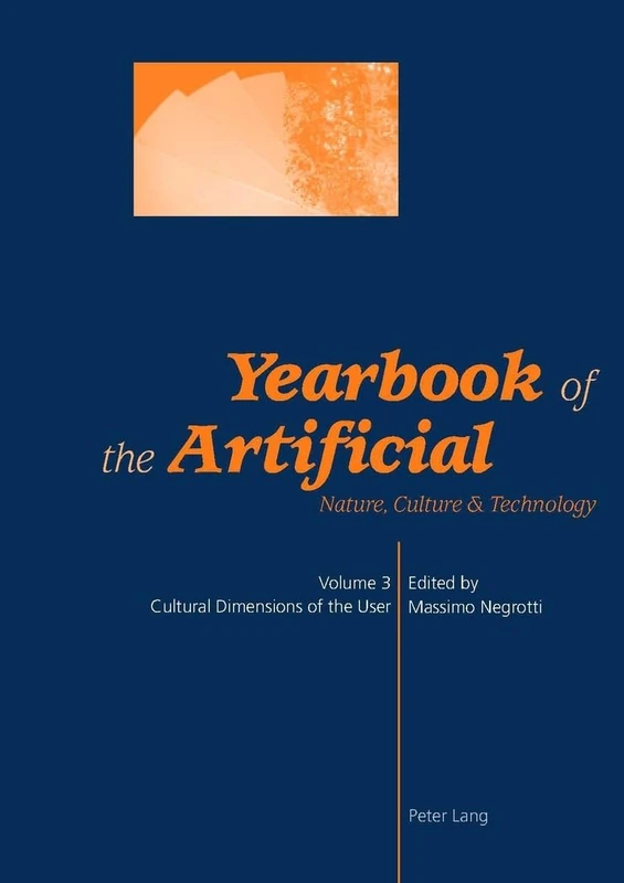 Yearbook of the Artificial: Nature, Culture & Technology Cultural Dimensions of the User: 3