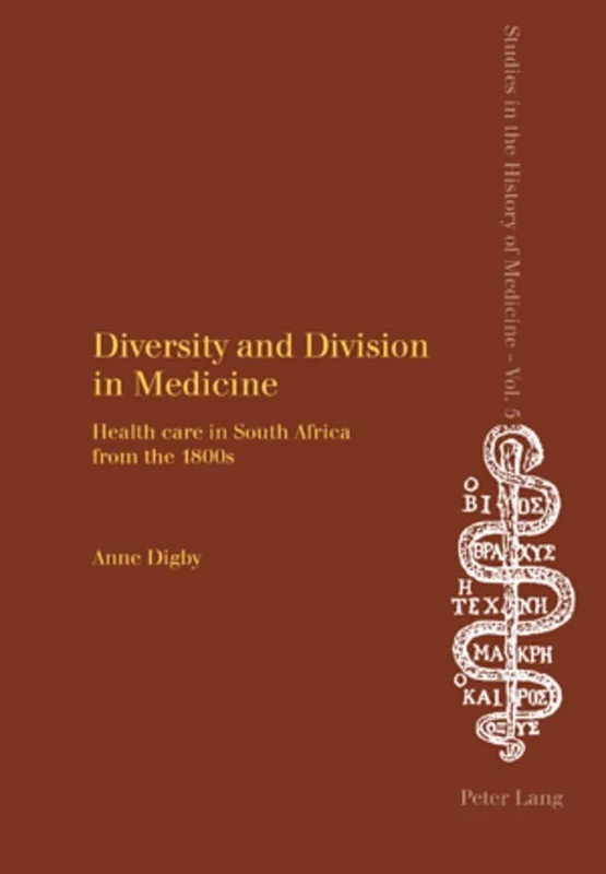 Diversity and Division in Medicine: Health Care in South Africa from the 1800s: 5 (Studies in the History of Medicine)