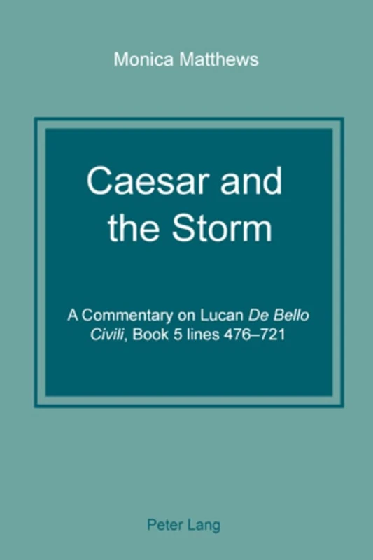 Caesar and the Storm: A Commentary on Lucan "De Bello Civili", Book 5 lines 476-721