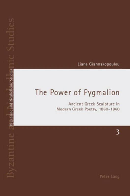 The Power of Pygmalion: Ancient Greek Sculpture in Modern Greek Poetry, 1860-1960: 3 (Byzantine and Neohellenic Studies) - Image 1