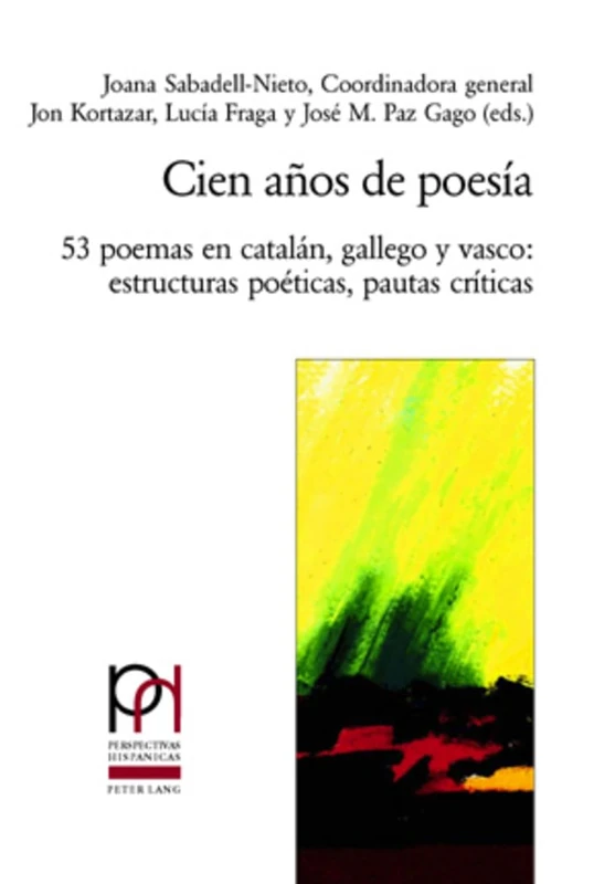 Cien Años de Poesía: 53 Poemas En Catalán, Gallego Y Vasco: Estructuras Poéticas, Pautas Críticas: 22 (Perspectivas Hispánicas)