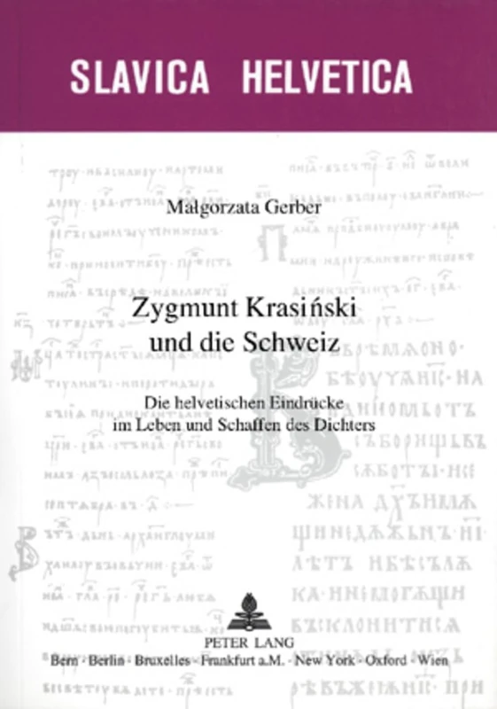 Zygmunt Krasi ski Und Die Schweiz - Slavica Helvetica 74