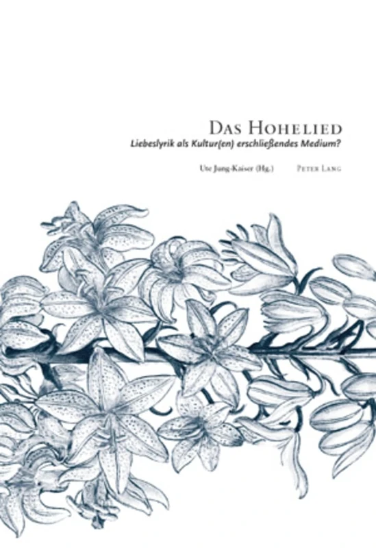 Das Hohelied: Liebeslyrik ALS Kultur(en) Erschließendes Medium? - 4. Interdisziplinaeres Symposion Der Hochschule Fuer Musik Und Darstellende Kunst in Frankfurt Am Main 2006