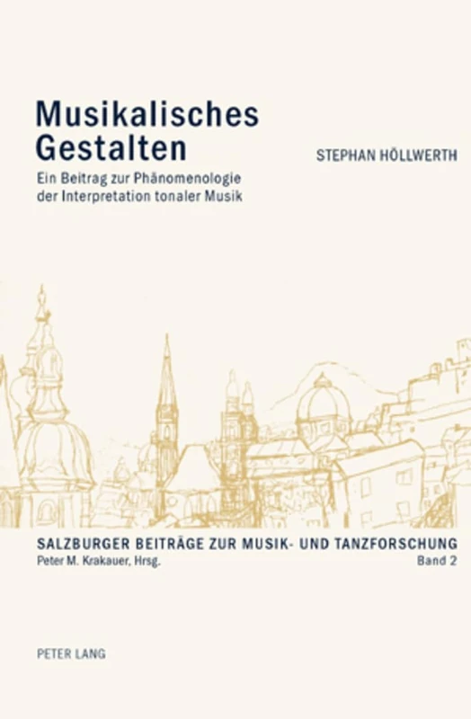 Musikalisches Gestalten: Ein Beitrag zur Phaenomenologie der Interpretation tonaler Musik: 2 (Salzburger Beiträge Zur Musik- Und Tanzforschung) - Image 1