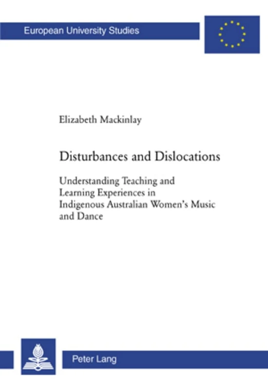Disturbances and Dislocations: Understanding Teaching and Learning Experiences in Indigenous Australian Women's Music and Dance: 932 (Europaische ... 11: Education/Serie 11: Pedagogie) - Image 1