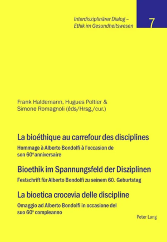 La bioéthique au carrefour des disciplines- Bioethik im Spannungsfeld der Disziplinen - La bioetica crocevia delle discipline: Hommage à Alberto ... Dialog - Ethik Im Gesundheitswesen)