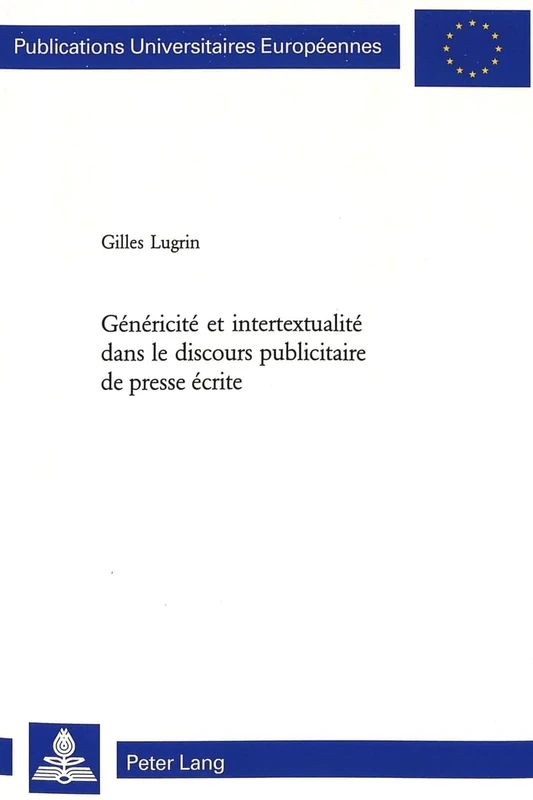 Généricité Et Intertextualité Dans Le Discours Publicitaire de Presse Écrite: 288 (Europaeische Hochschulschriften / European University Studie) - Image 1