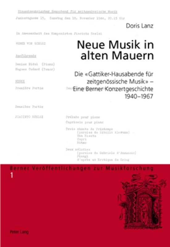 Neue Musik in Alten Mauern: Die «Gattiker-Hausabende Fuer Zeitgenoessische Musik» - Eine Berner Konzertgeschichte, 1940-1967: 1 (Berner Veroeffentlichungen Zur Musikforschung)