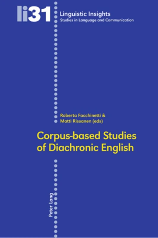 Corpus-Based Studies of Diachronic English: 31 (Linguistic Insights)