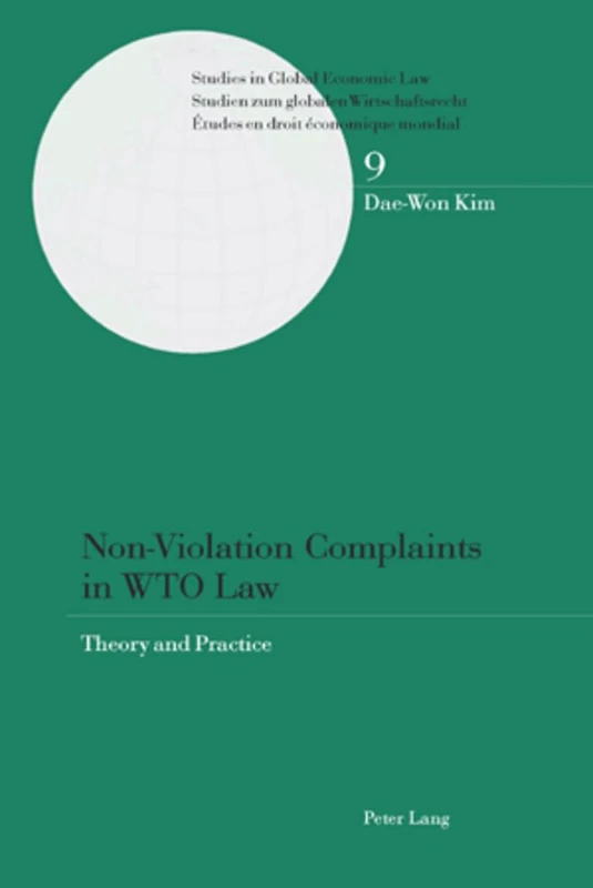 Non-Violation Complaints in WTO Law: Theory and Practice: 9 (Studies in Global Economic Law/ Studien Zum Globalen Wirtschaftsrecht / Etudes en Droit Economique Mondial) - Image 1