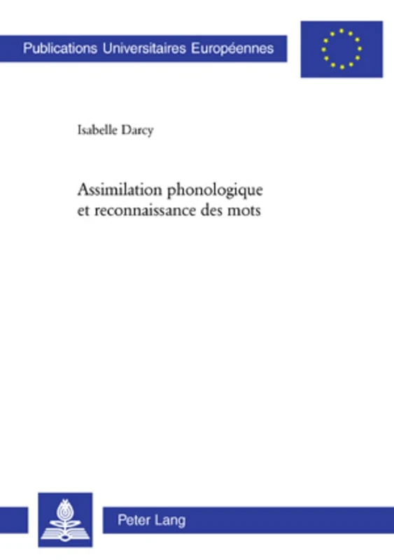 Assimilation Phonologique Et Reconnaissance Des Mots: 292 (Europaeische Hochschulschriften / European University Studie)