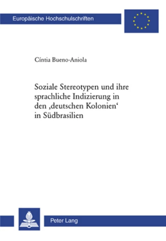 Stereotypen Und Ihre Sprachliche Indizierung in Den 'Deutschen Kolonien' in Suedbrasilien: 1932 (Europaeische Hochschulschriften / European University Studie)
