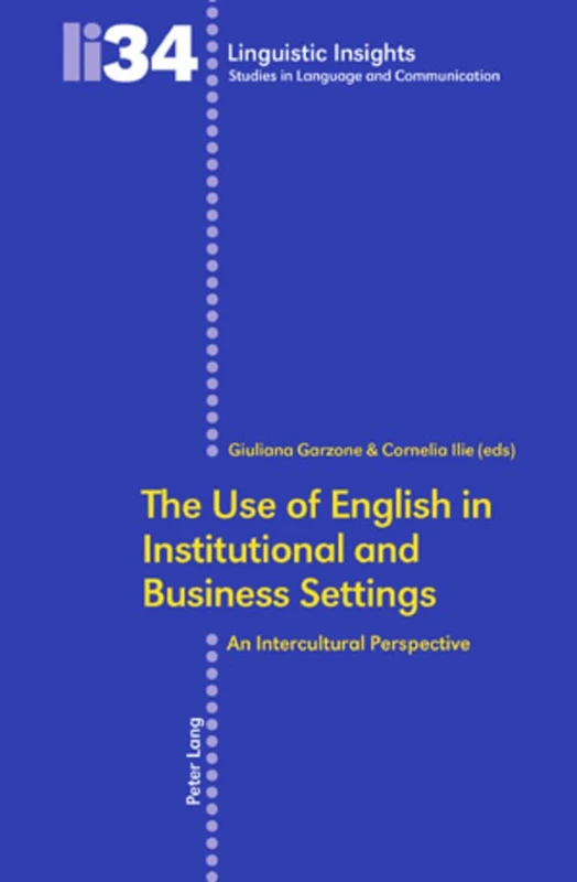 The Use of English in Institutional and Business Settings: An Intercultural Perspective: 34 (Linguistic Insights)