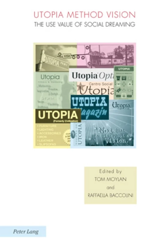 Utopia Method Vision: The Use Value of Social Dreaming: 1 (Ralahine Utopian Studies)