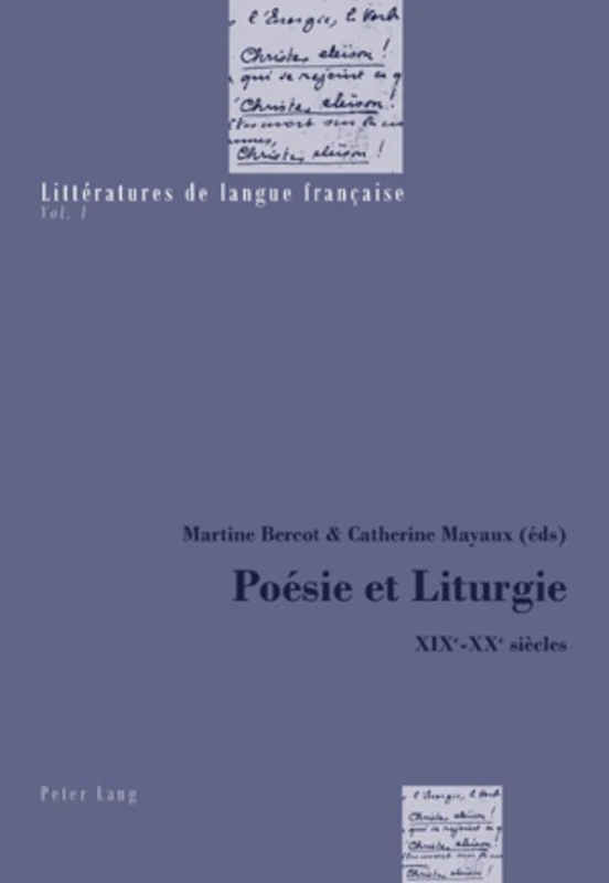 Poésie Et Liturgie: XIX E -XX E Siècles: 1 (Littératures de Langue Française)