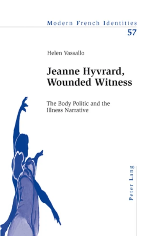 Jeanne Hyvrard, Wounded Witness: The Body Politic and the Illness Narrative: 57 (Modern French Identities) - Image 1