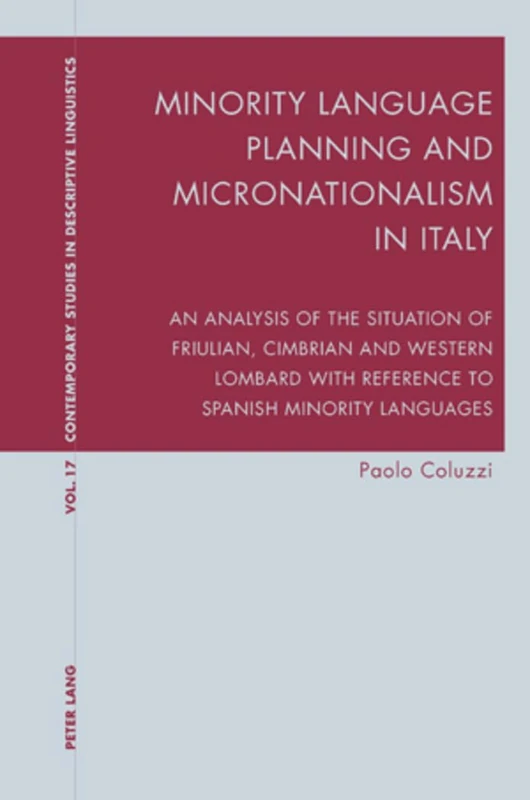 Minority Language Planning and Micronationalism in Italy: An Analysis of the Situation of Friulian, Cimbrian and Western Lombard with Reference to ... Studies in Descriptive Linguistics)