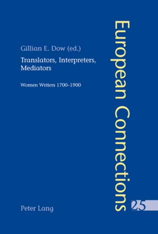 Translators, Interpreters, Mediators: Women Writers, 1700-1900: 25 (European Connections)