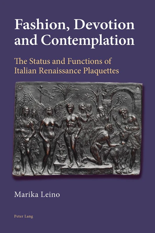 Fashion, Devotion and Contemplation: The Status and Functions of Italian Renaissance Plaquettes