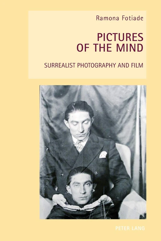 Pictures of the Mind: Surrealist Photography and Film: 5 (New Studies in European Cinema)