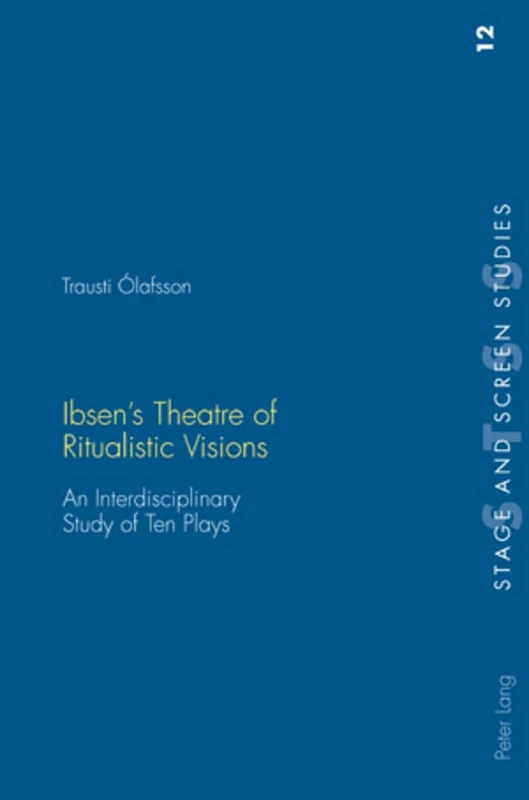 Ibsen's Theatre of Ritualistic Visions - Stage and Screen Studies