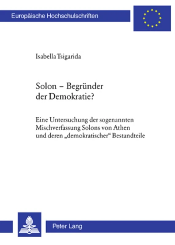 Solon - Begruender der Demokratie?: Eine Untersuchung der sogenannten Mischverfassung Solons von Athen und deren demokratischer Bestandteile: 1031 ... / Publications Universitaires Européenn) - Image 1