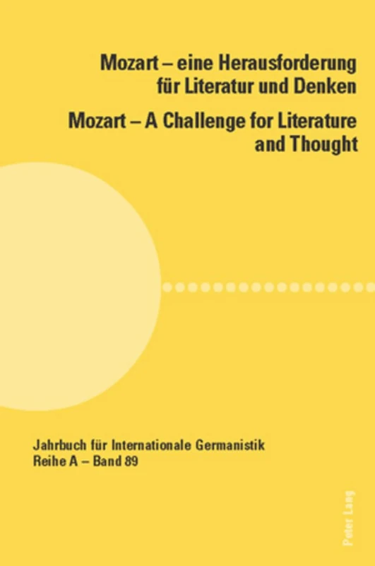 Mozart - Eine Herausforderung Fuer Literatur und Denken Mozart - A Challenge for Literature and Thought: Unter Mitarbeit von Carly McLaughlin: 89 ... Germanistik Reihe A: Kongressberichte)