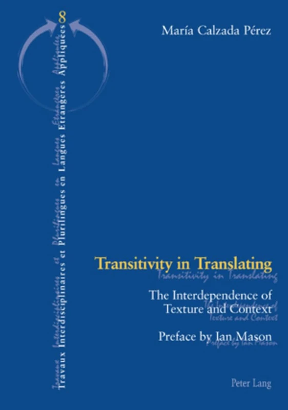 Transitivity in Translating: The Interdependence of Texture and Context: 8 (Travaux Interdisciplinaires et Plurilingues)