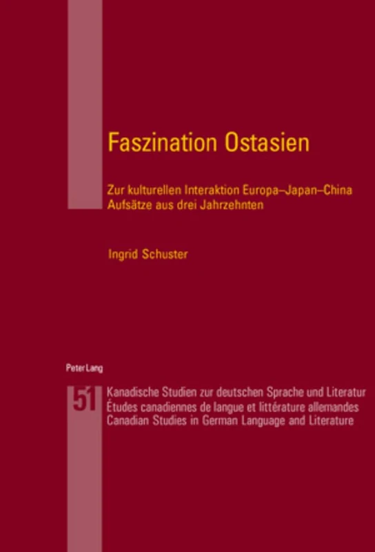 Faszination Ostasien: Zur kulturellen Interaktion Europa-Japan-China- Aufsaetze aus drei Jahrzehnten: 51 (Kanadische Studien Zur Deutschen Sprache Und Literatur) - Image 1