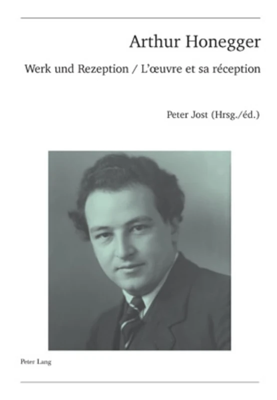 Arthur Honegger: Werk Und Rezeption - l'Oeuvre Et Sa Réception: 49 (Publikationen Der Schweizerischen Musikforschenden Gesellsch)
