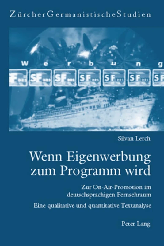 Wenn Eigenwerbung zum Programm wird: Zur On-Air-Promotion im deutschsprachigen Fernsehraum- Eine qualitative und quantitative Textanalyse: 61 (Zürcher Germanistische Studien)