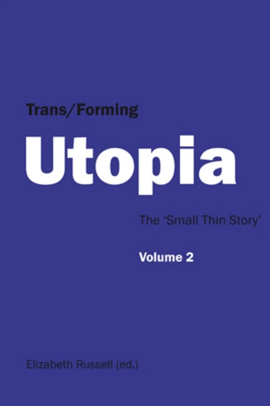 Trans/Forming Utopia - Volume II: The ‘Small Thin Story’: 2