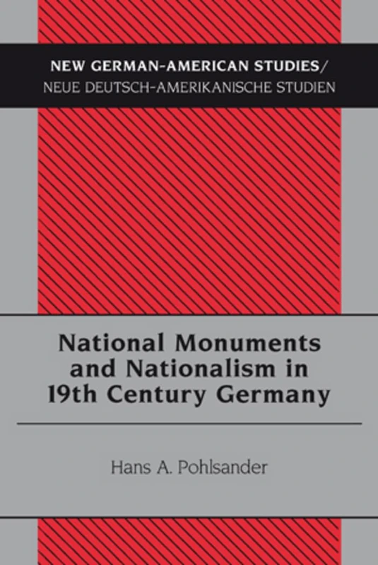 National Monuments and Nationalism in 19th Century Germany: 31 (New German-American Studies/Neue Deutsch-Amerikanische Studien)