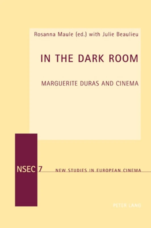 In the Dark Room: Marguerite Duras and Cinema: 7 (New Studies in European Cinema)