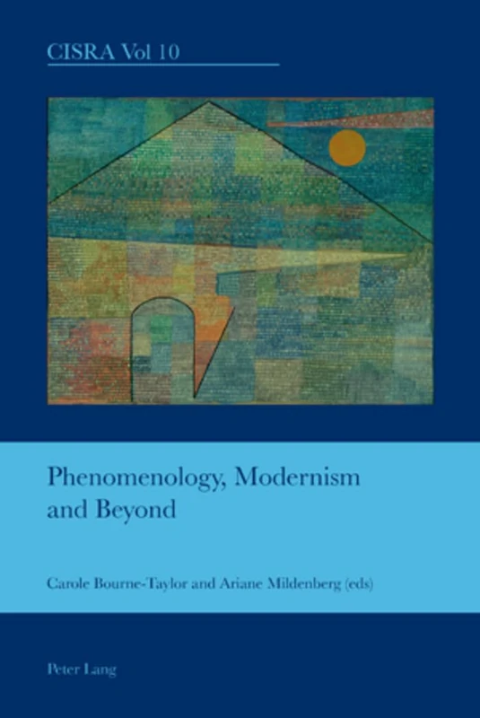 Phenomenology, Modernism and Beyond: 10 (Cultural Interactions: Studies in the Relationship between the Arts)