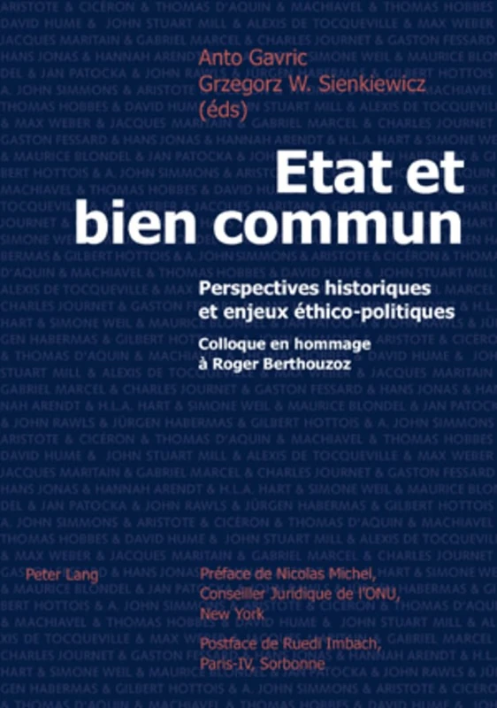 Etat Et Bien Commun: Perspectives Historiques Et Enjeux Éthico-Politiques- Colloque En Hommage À Roger Berthouzoz