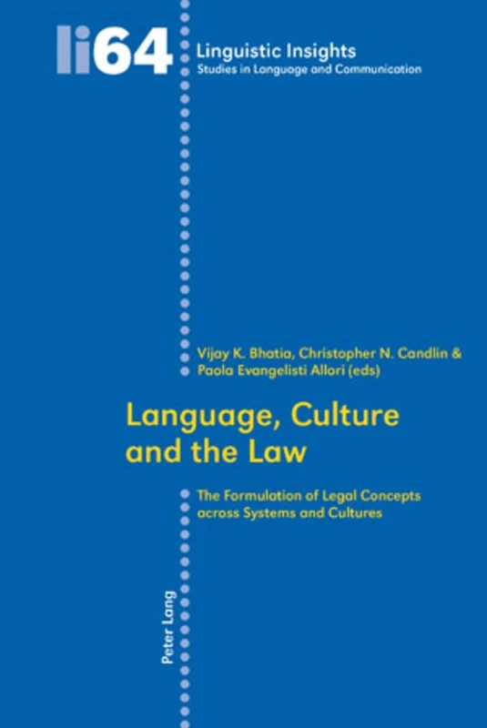 Language, Culture and the Law: The Formulation of Legal Concepts across Systems and Cultures: 64 (Linguistic Insights: Studies in Language and Communication)