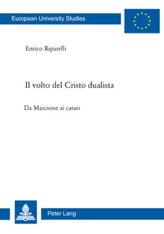 Il Volto del Cristo Dualista: Da Marcione AI Catari: 855 (Europaeische Hochschulschriften / European University Studie) - Image 1